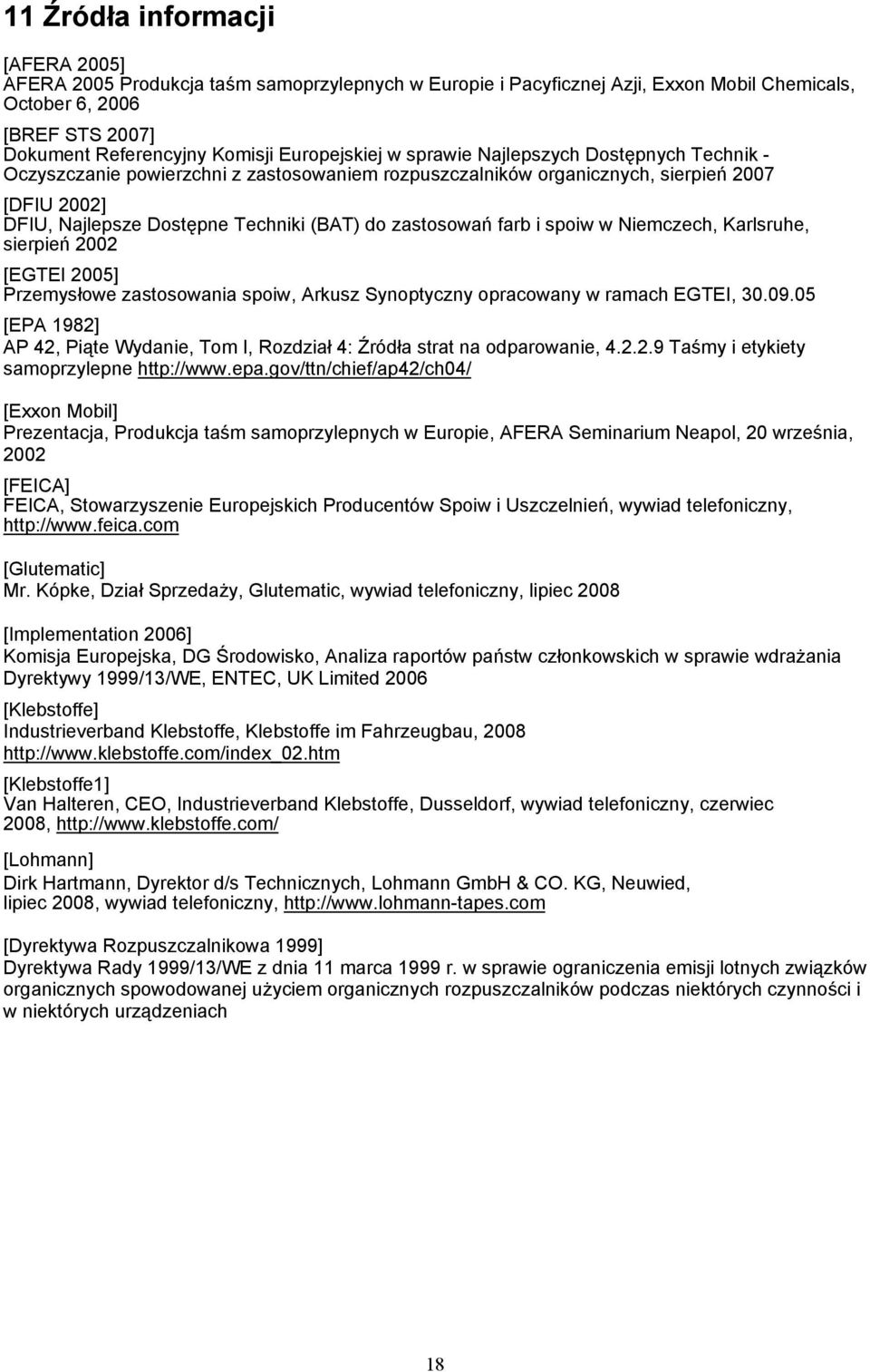 zastosowań farb i spoiw w Niemczech, Karlsruhe, sierpień 2002 [EGTEI 2005] Przemysłowe zastosowania spoiw, Arkusz Synoptyczny opracowany w ramach EGTEI, 30.09.