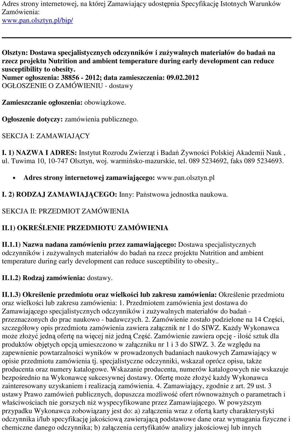 obesity. Numer ogłoszenia: 38856-2012; data zamieszczenia: 09.02.2012 OGŁOSZENIE O ZAMÓWIENIU - dostawy Zamieszczanie ogłoszenia: obowiązkowe. Ogłoszenie dotyczy: zamówienia publicznego.