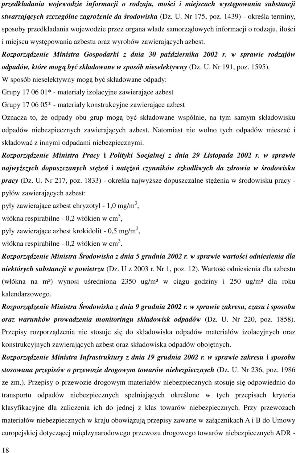 Rozporządzenie Ministra Gospodarki z dnia 30 października 2002 r. w sprawie rodzajów odpadów, które mogą być składowane w sposób nieselektywny (Dz. U. Nr 191, poz. 1595).