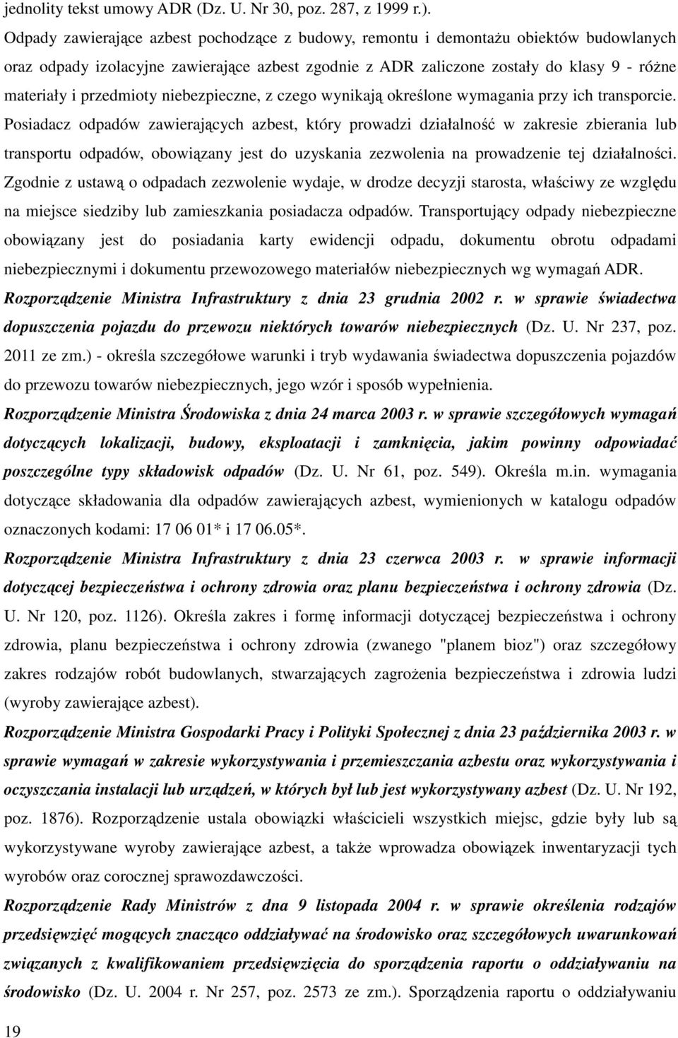 przedmioty niebezpieczne, z czego wynikają określone wymagania przy ich transporcie.