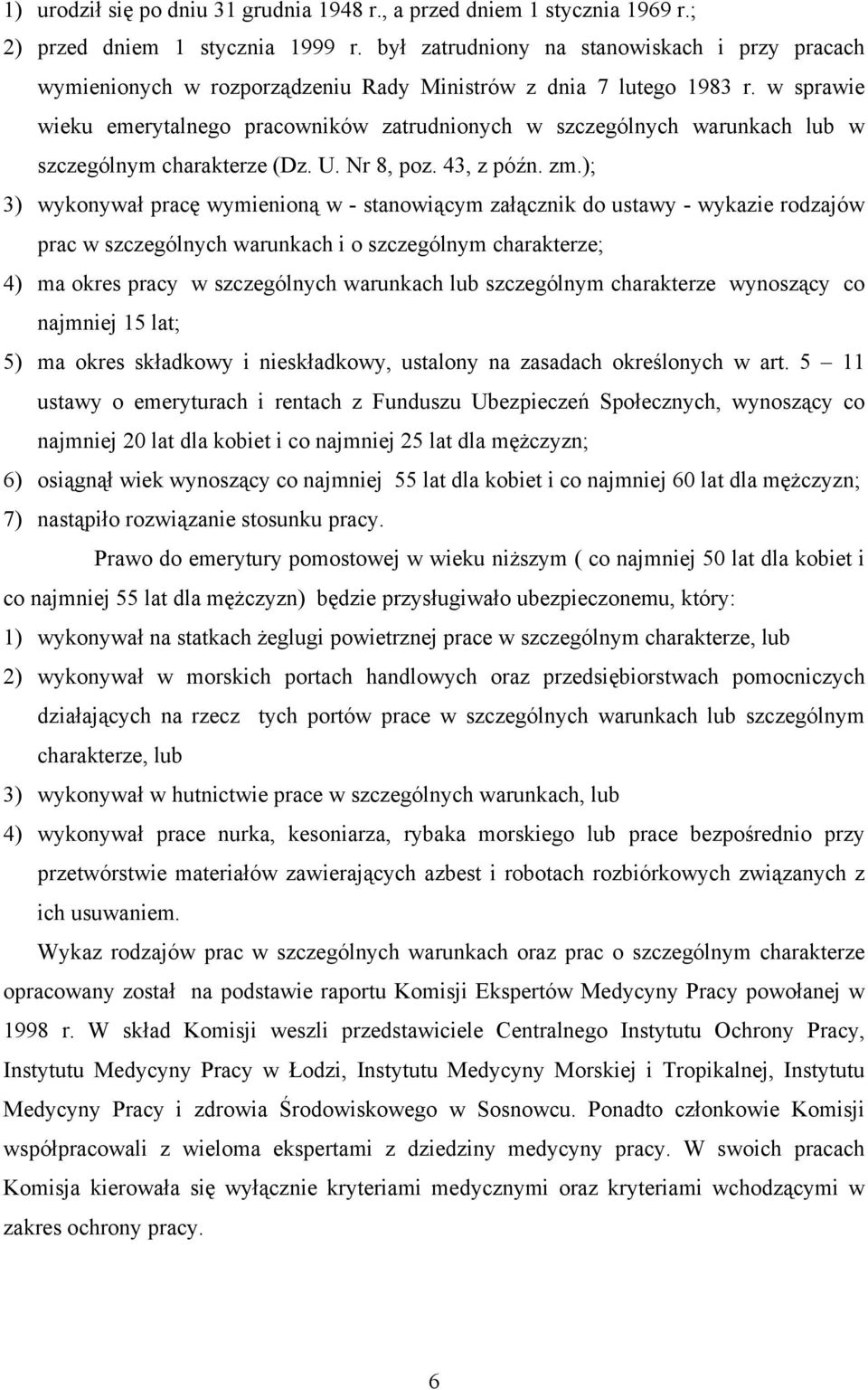 w sprawie wieku emerytalnego pracowników zatrudnionych w szczególnych warunkach lub w szczególnym charakterze (Dz. U. Nr 8, poz. 43, z późn. zm.