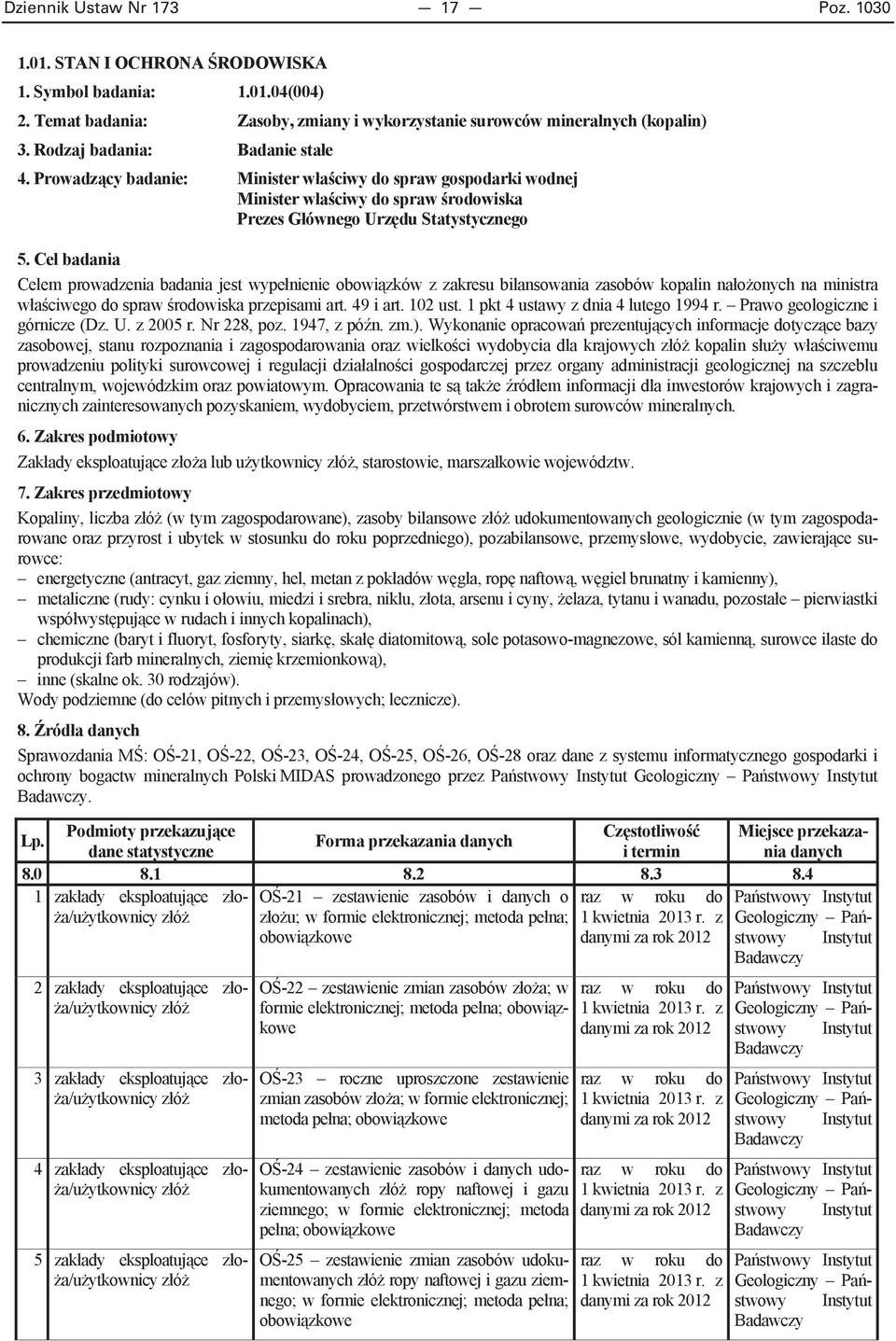 Prowadz cy badanie: Minister w a ciwy do spraw gospodarki wodnej Minister w a ciwy do spraw rodowiska Prezes G ównego Urz du Statystycznego Celem prowadzenia badania jest wype nienie obowi zków z