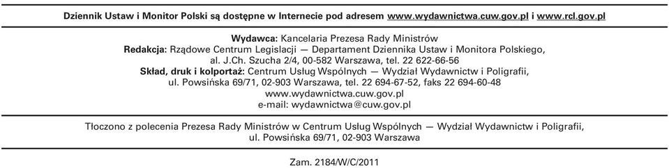 Szucha 2/4, 00-582 Warszawa, tel. 22 622-66-56 Skład, druk i kolportaż: Centrum Usług Wspólnych Wydział Wydawnictw i Poligrafii, ul.