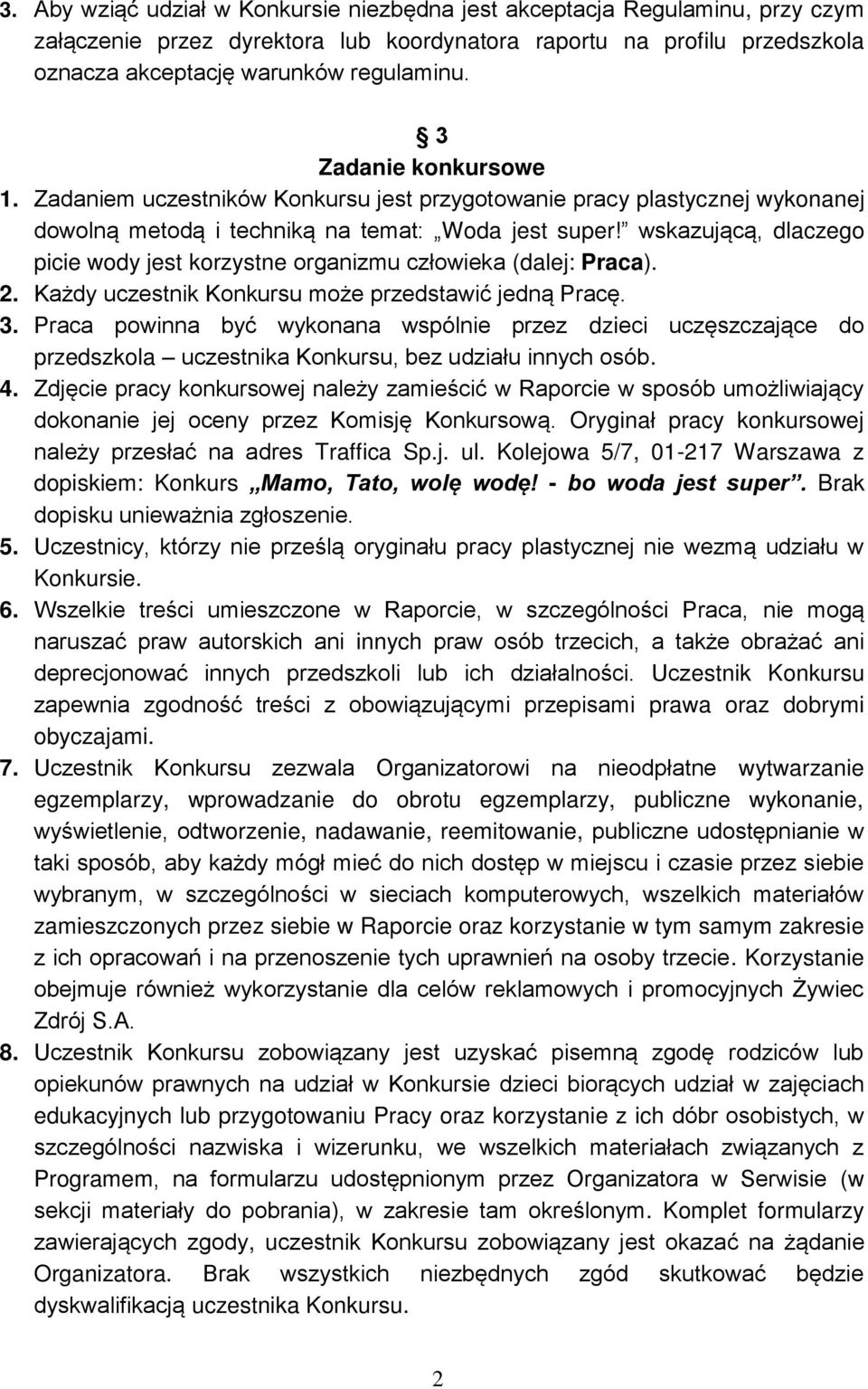 wskazującą, dlaczego picie wody jest korzystne organizmu człowieka (dalej: Praca). 2. Każdy uczestnik Konkursu może przedstawić jedną Pracę. 3.