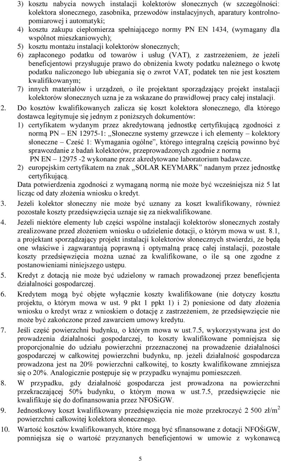 zastrzeżeniem, że jeżeli beneficjentowi przysługuje prawo do obniżenia kwoty podatku należnego o kwotę podatku naliczonego lub ubiegania się o zwrot VAT, podatek ten nie jest kosztem kwalifikowanym;