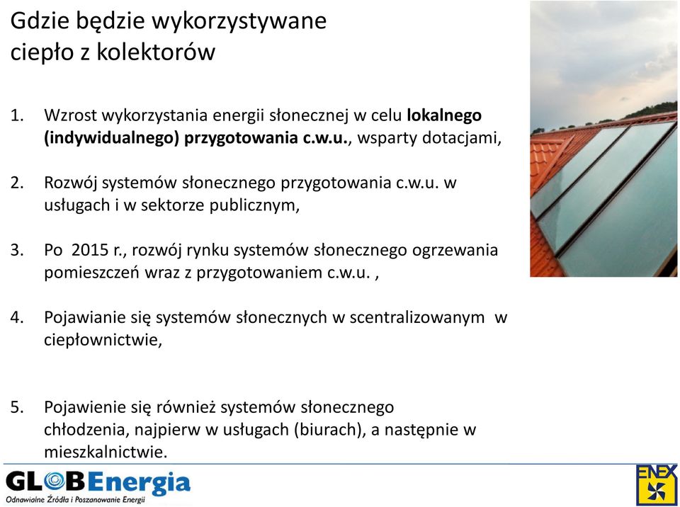 Rozwój systemów słonecznego przygotowania c.w.u. w usługach i w sektorze publicznym, 3. Po 2015 r.