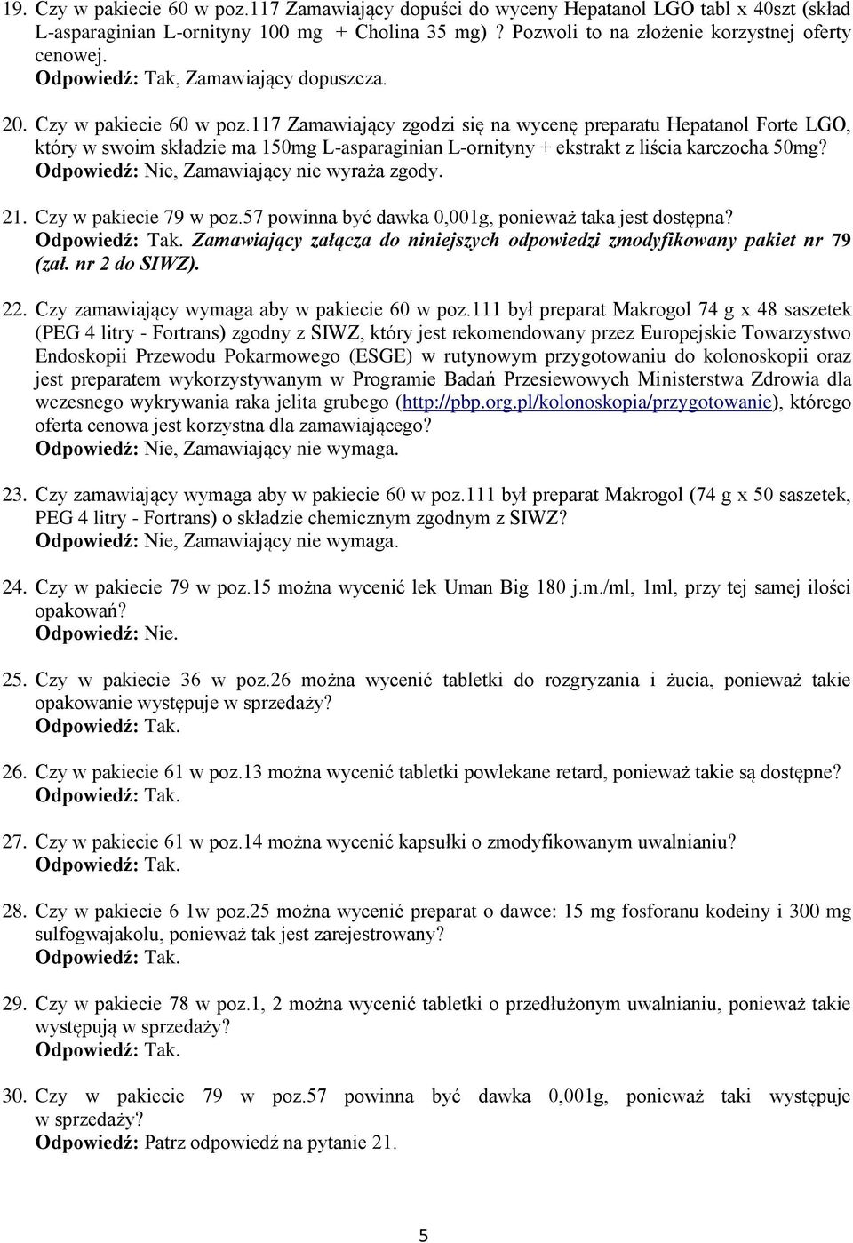 117 Zamawiający zgodzi się na wycenę preparatu Hepatanol Forte LGO, który w swoim składzie ma 150mg L-asparaginian L-ornityny + ekstrakt z liścia karczocha 50mg?