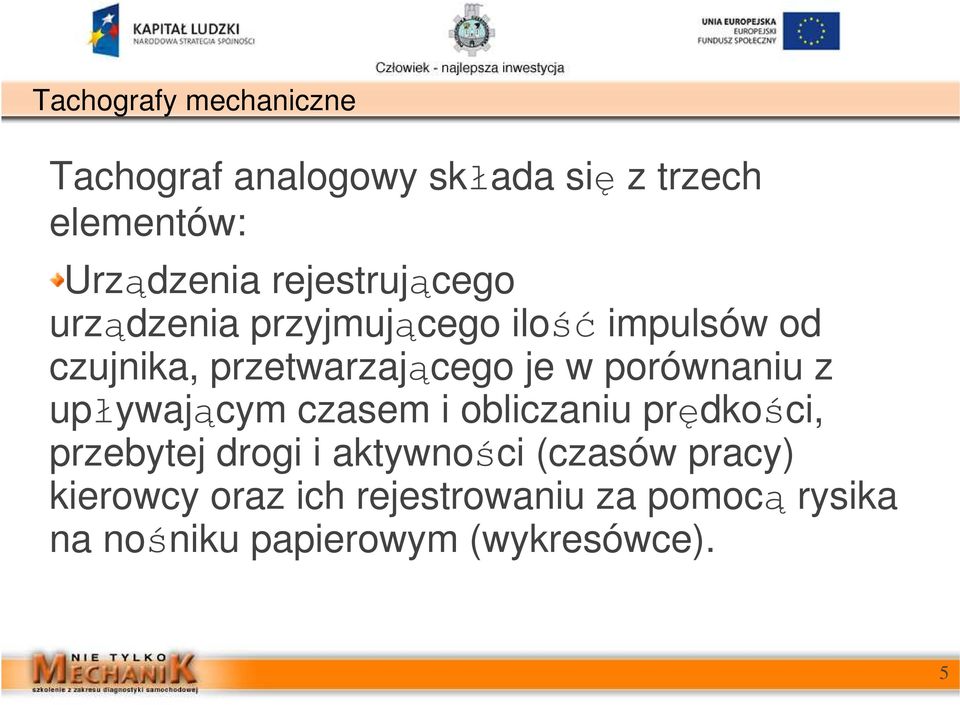 porównaniu z upływającym czasem i obliczaniu prędkości, przebytej drogi i aktywności