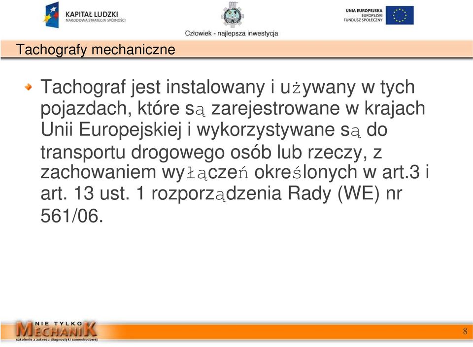 transportu drogowego osób lub rzeczy, z zachowaniem wyłączeń