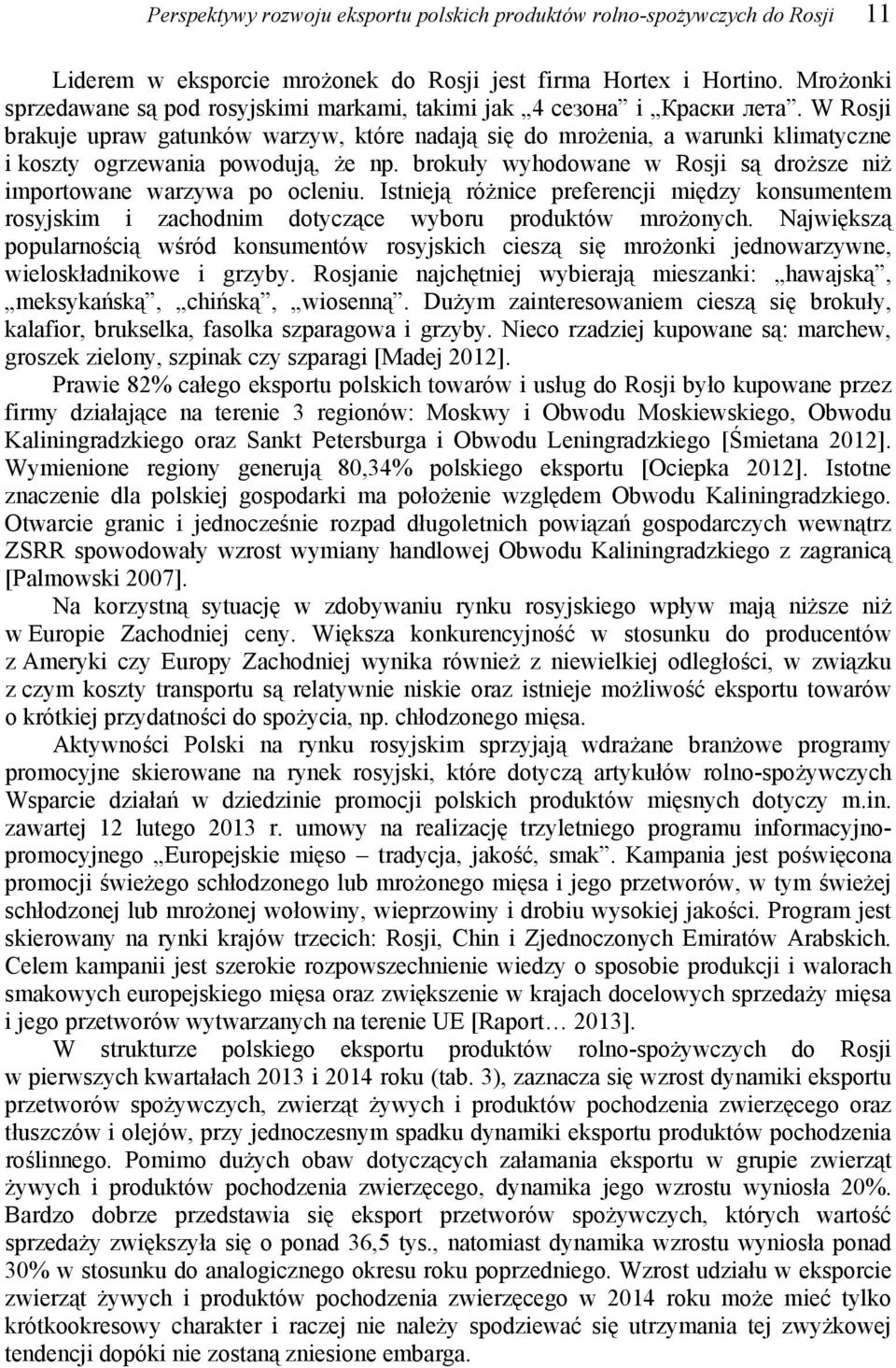 W Rosji brakuje upraw gatunków warzyw, które nadają się do mrożenia, a warunki klimatyczne i koszty ogrzewania powodują, że np.