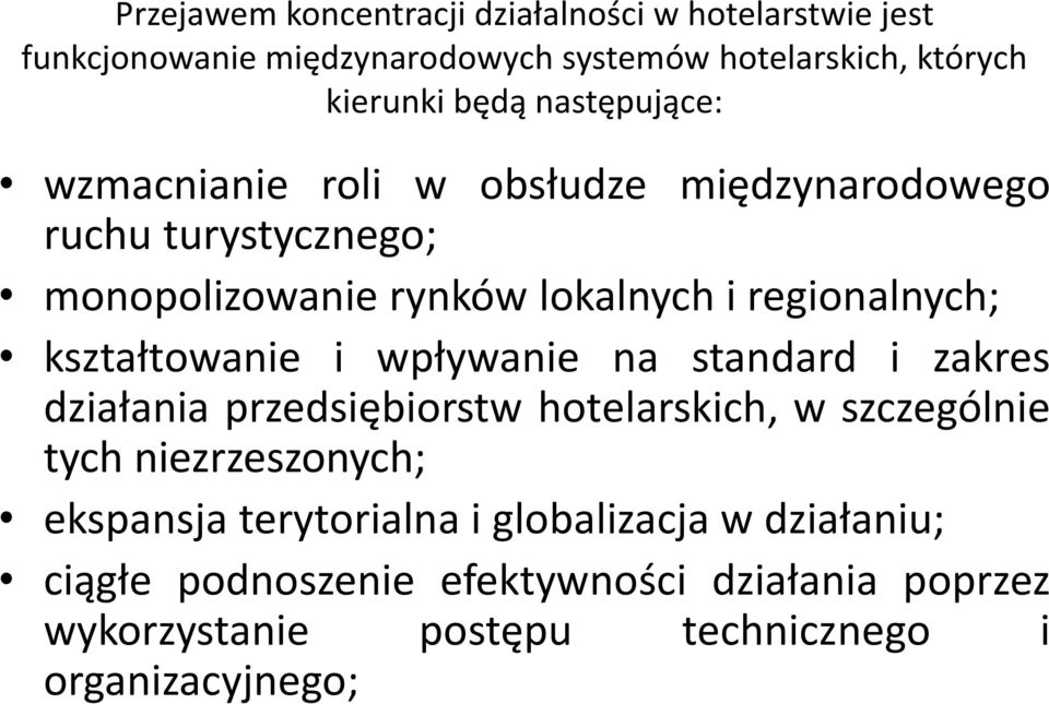 kształtowanie i wpływanie na standard i zakres działania przedsiębiorstw hotelarskich, w szczególnie tych niezrzeszonych; ekspansja