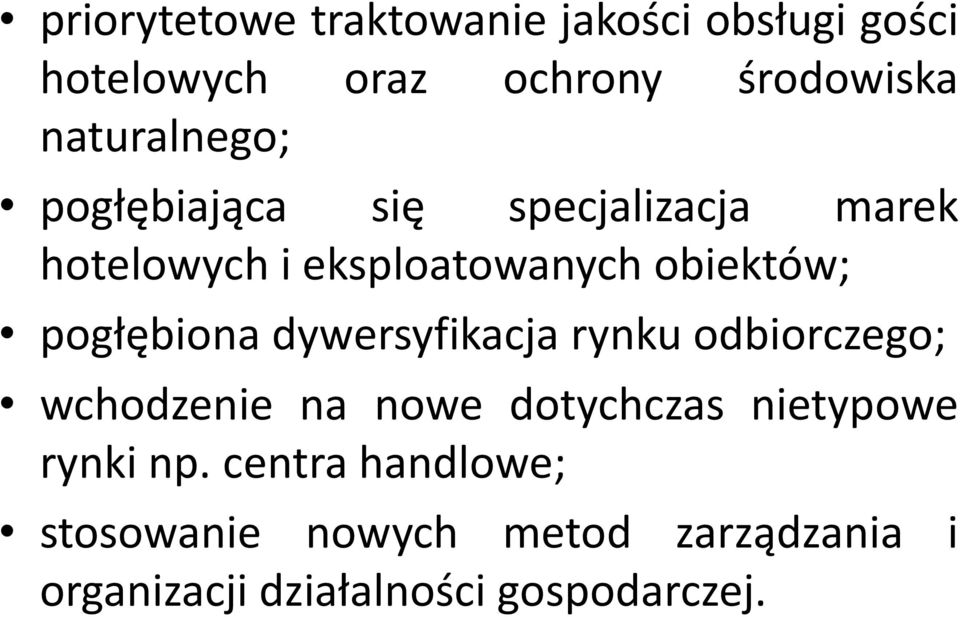 pogłębiona dywersyfikacja rynku odbiorczego; wchodzenie na nowe dotychczas nietypowe