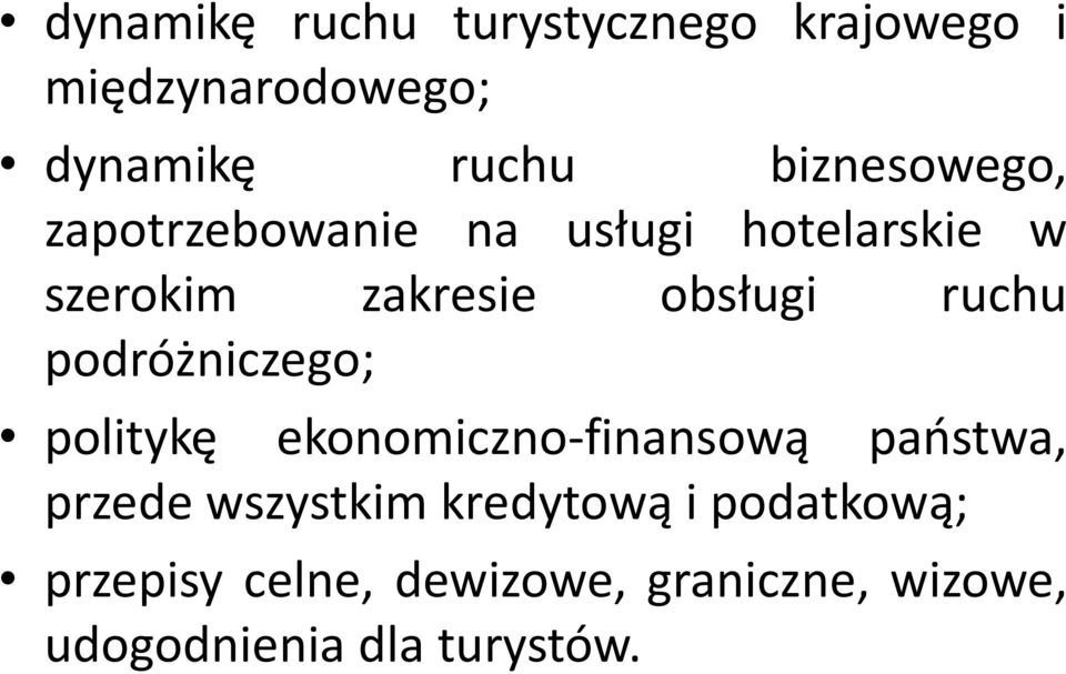 ruchu podróżniczego; politykę ekonomiczno-finansową państwa, przede wszystkim