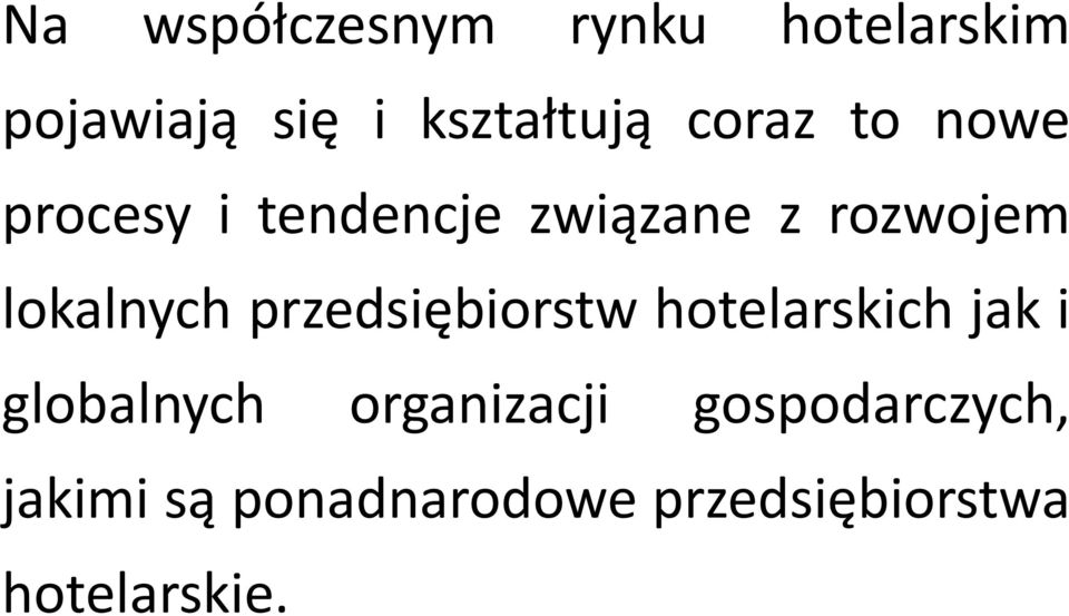 lokalnych przedsiębiorstw hotelarskich jak i globalnych