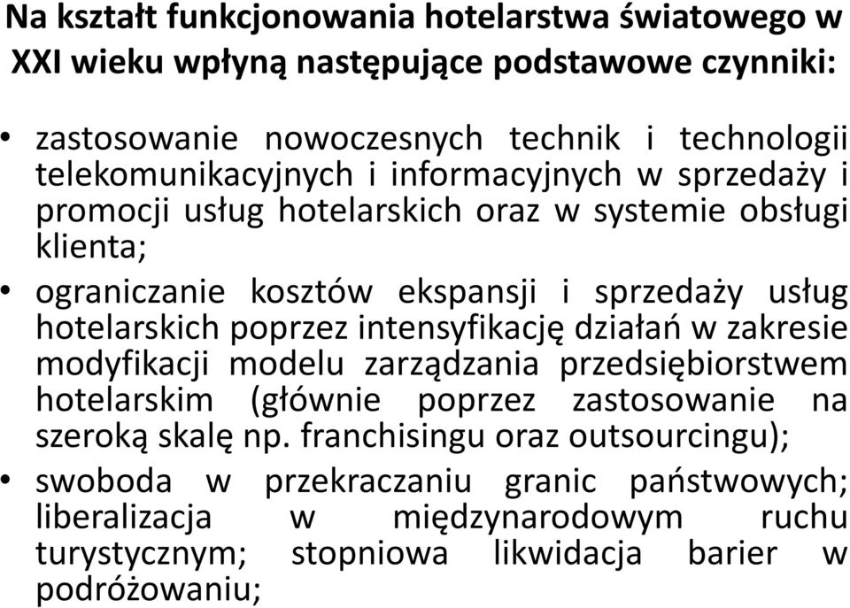 hotelarskich poprzez intensyfikację działań w zakresie modyfikacji modelu zarządzania przedsiębiorstwem hotelarskim (głównie poprzez zastosowanie na szeroką skalę