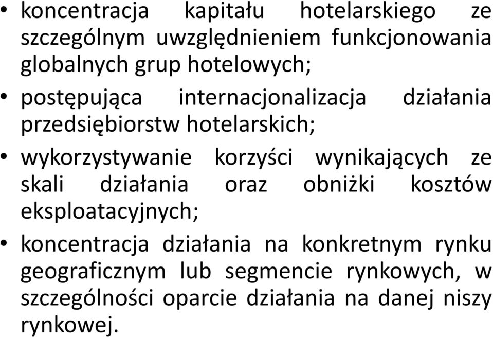 korzyści wynikających ze skali działania oraz obniżki kosztów eksploatacyjnych; koncentracja działania