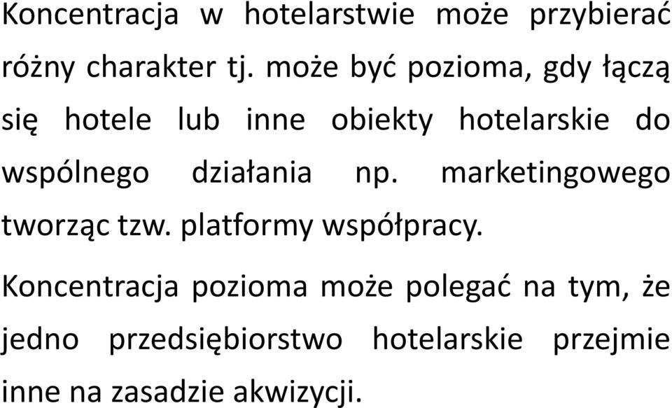 działania np. marketingowego tworząc tzw. platformy współpracy.