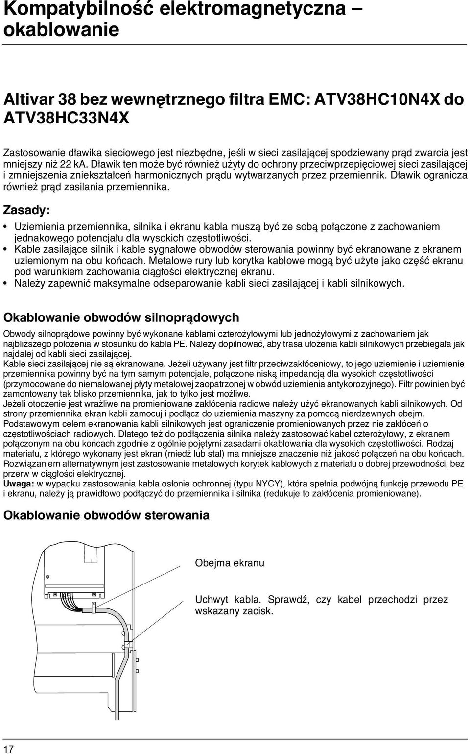 D awik ten mo e byç równie u yty do ochrony przeciwprzepi ciowej sieci zasilajàcej i zmniejszenia zniekszta ceƒ harmonicznych pràdu wytwarzanych przez przemiennik.