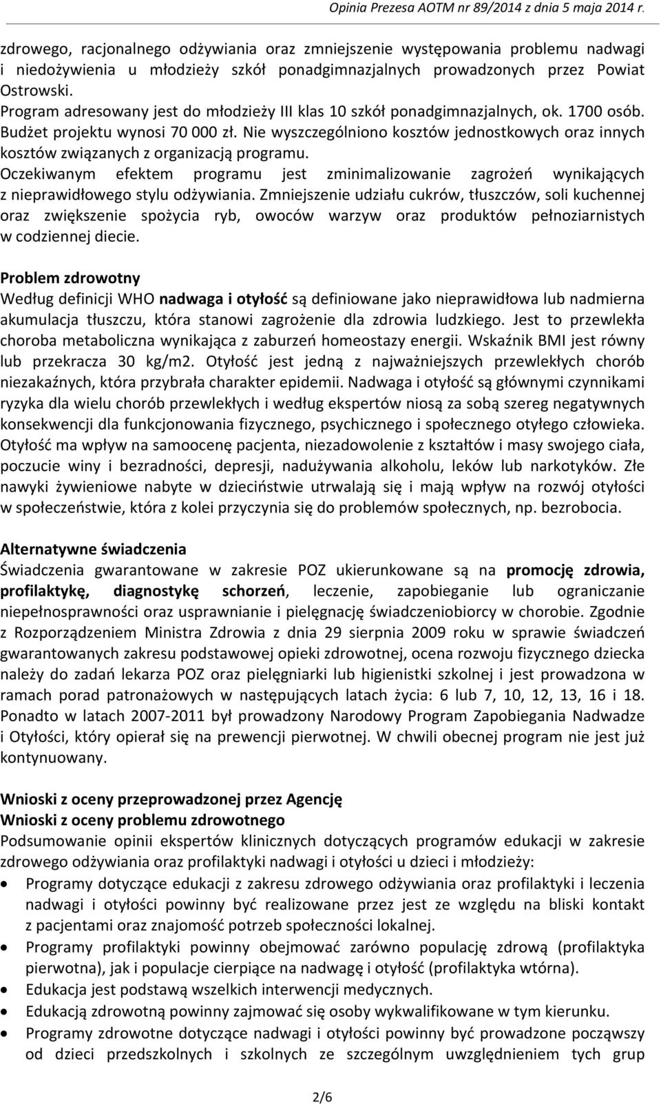 Nie wyszczególniono kosztów jednostkowych oraz innych kosztów związanych z organizacją programu.