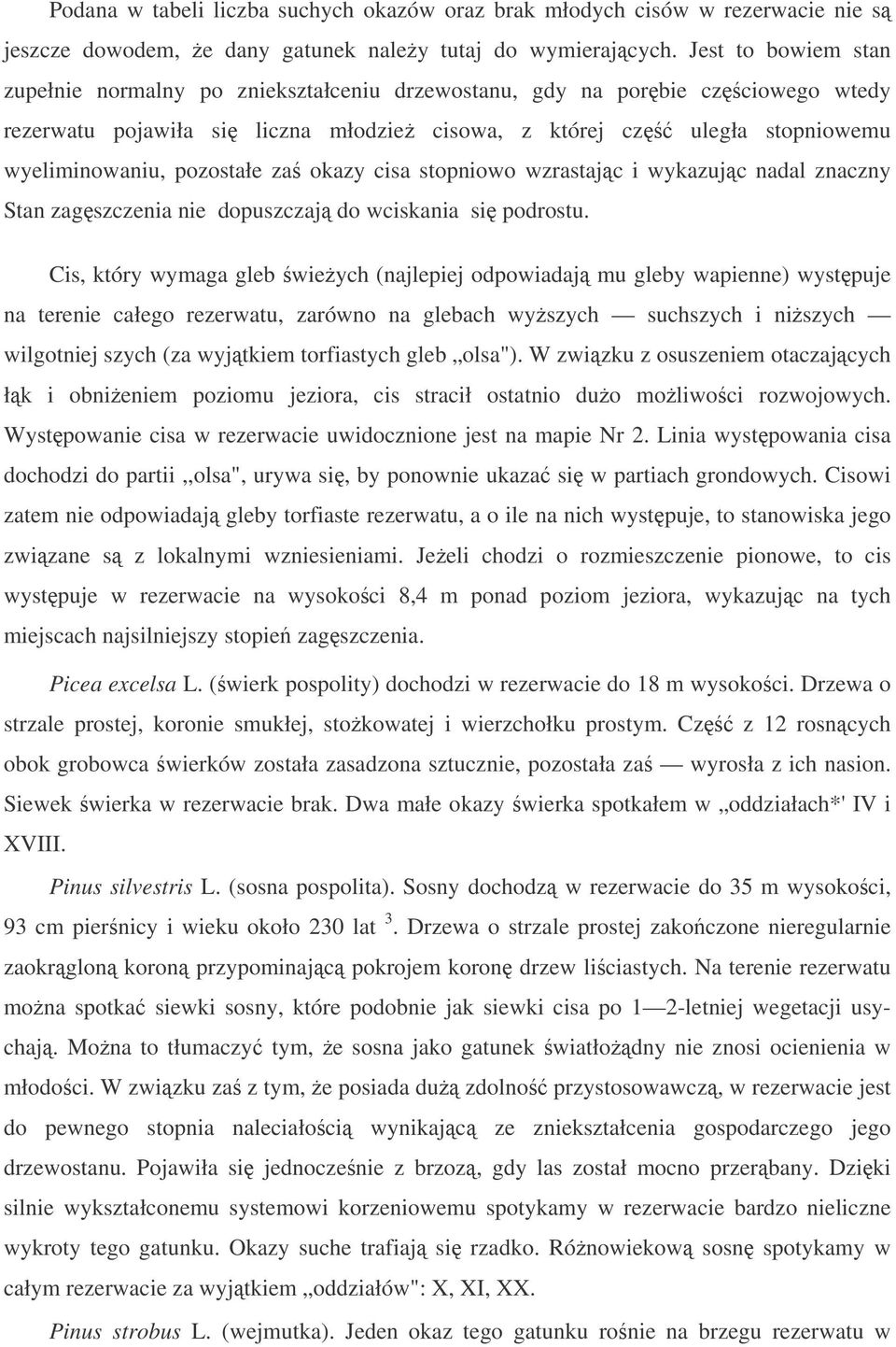 pozostałe za okazy cisa stopniowo wzrastajc i wykazujc nadal znaczny Stan zagszczenia nie dopuszczaj do wciskania si podrostu.