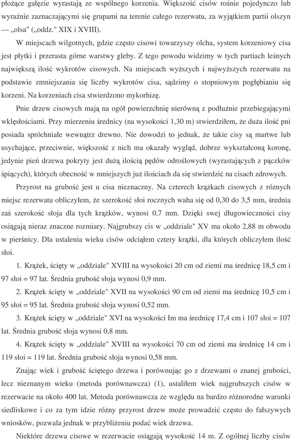 Z tego powodu widzimy w tych partiach lenych najwiksz ilo wykrotów cisowych.