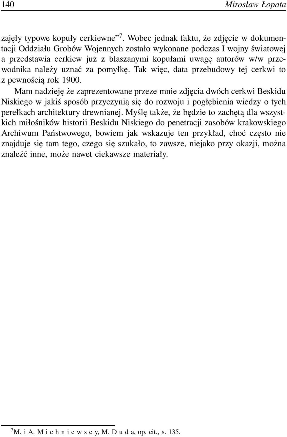 uznać za pomyłkę. Tak więc, data przebudowy tej cerkwi to z pewnością rok 1900.