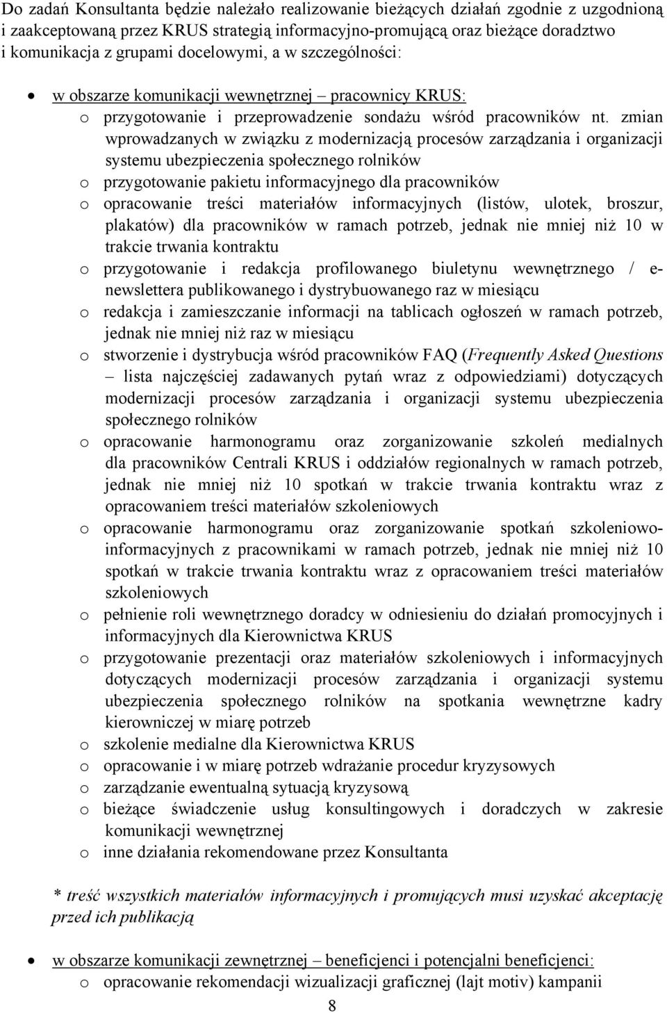 zmian wprowadzanych w związku z modernizacją procesów zarządzania i organizacji systemu ubezpieczenia społecznego rolników o przygotowanie pakietu informacyjnego dla pracowników o opracowanie treści