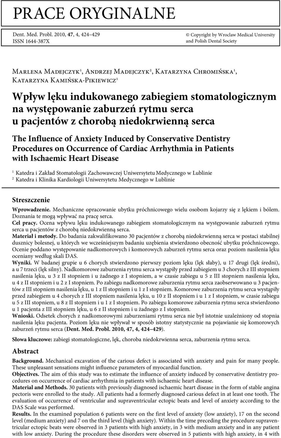 Wływ lęku indukowanego zabiegiem stomatologicznym na wystęowanie zaburzeń rytmu serca u acjentów z chorobą niedokrwienną serca The Influence of Anxiety Induced by Conservative Dentistry Procedures on