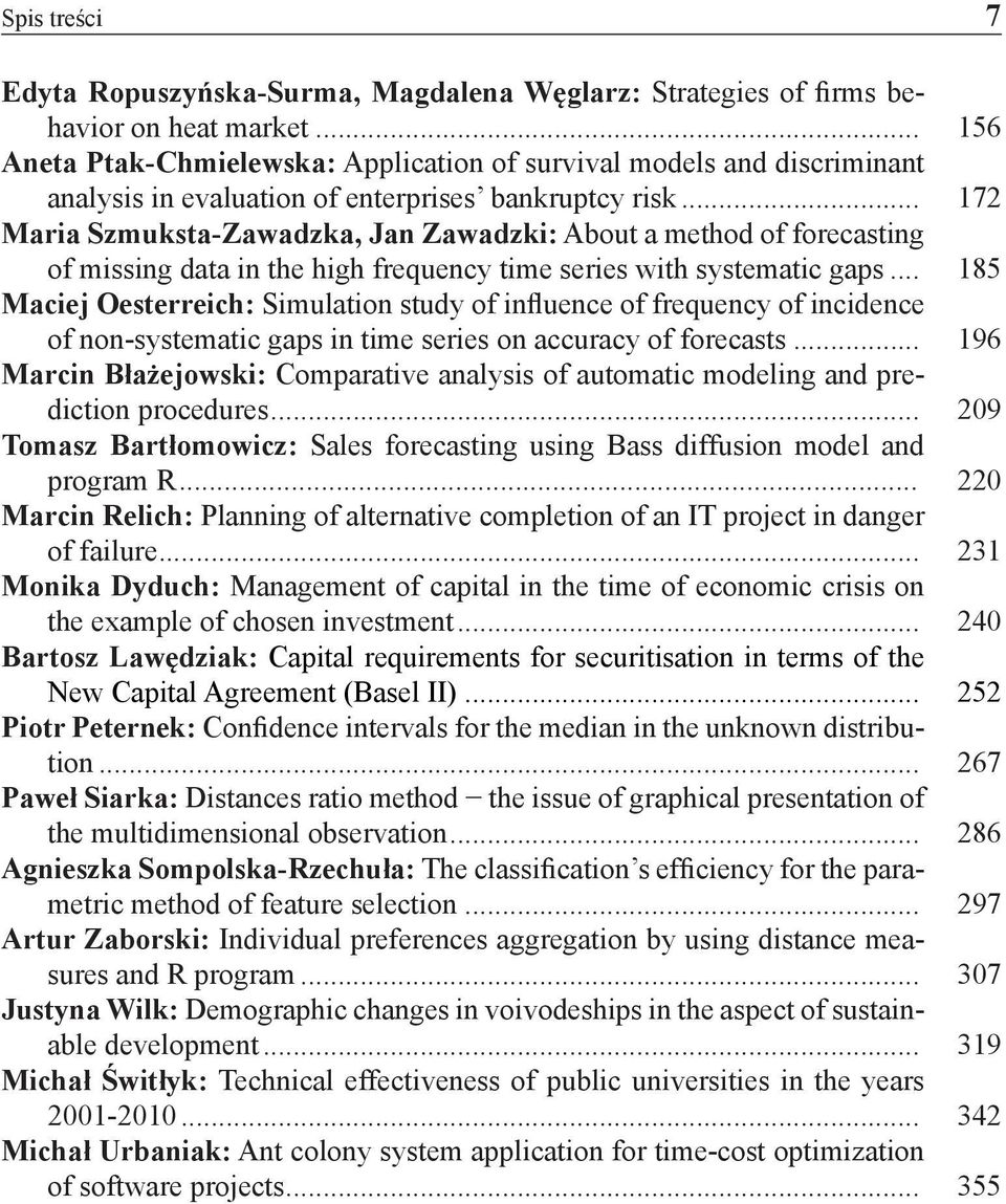 .. 172 Maria Szmuksta-Zawadzka, Jan Zawadzki: About a method of forecasting of missing data in the high frequency time series with systematic gaps.