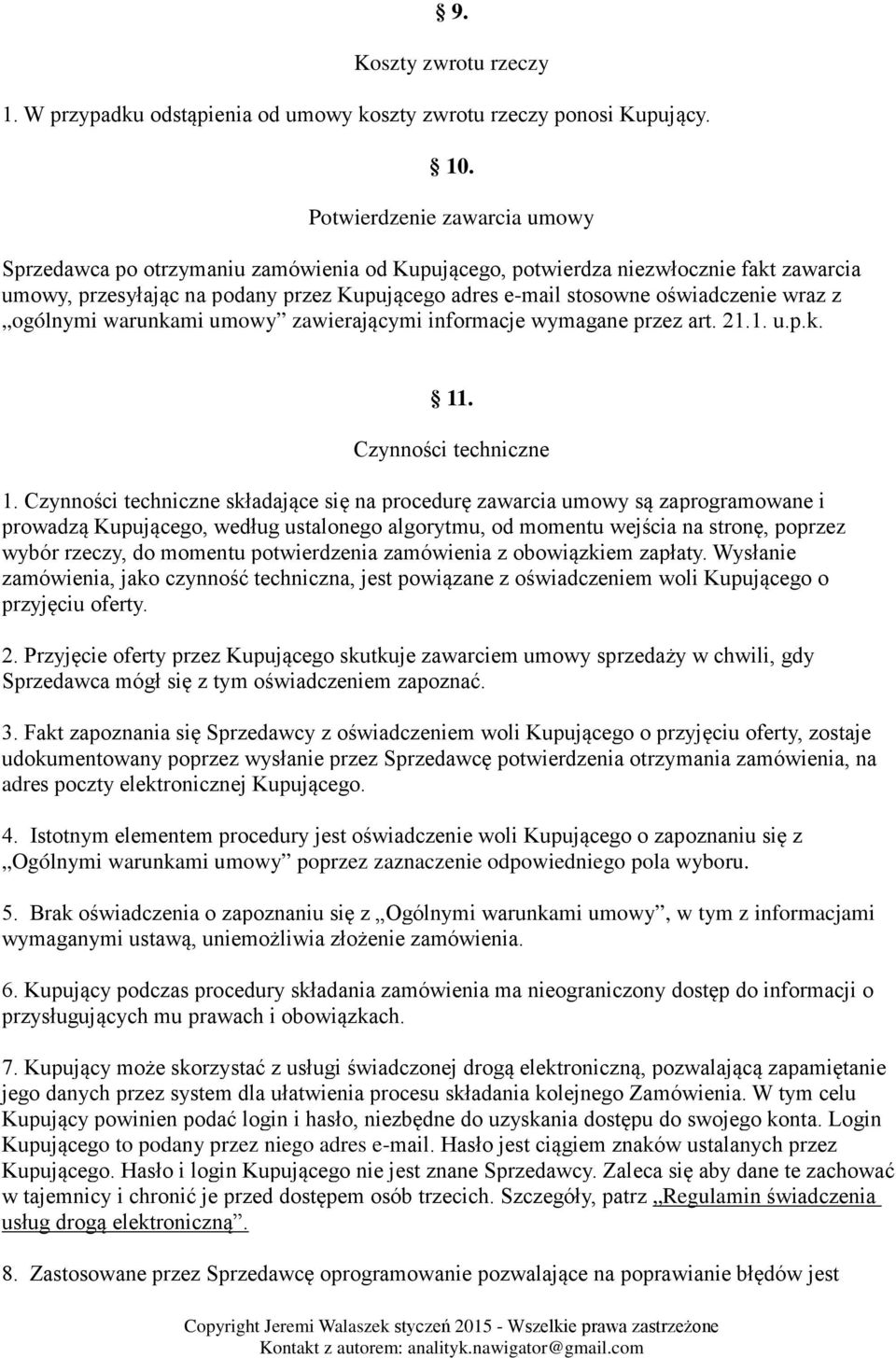 wraz z ogólnymi warunkami umowy zawierającymi informacje wymagane przez art. 21.1. u.p.k. 11. Czynności techniczne 1.