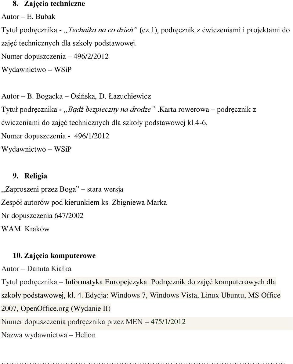 karta rowerowa podręcznik z ćwiczeniami do zajęć technicznych dla szkoły podstawowej kl.4-6. Numer dopuszczenia - 496/1/2012 Wydawnictwo WSiP 9.