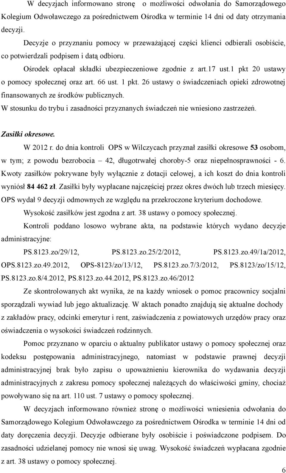 1 pkt 20 ustawy o pomocy społecznej oraz art. 66 ust. 1 pkt. 26 ustawy o świadczeniach opieki zdrowotnej finansowanych ze środków publicznych.