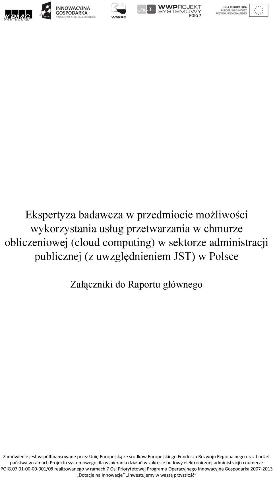 Europejskiego Funduszu Rozwoju Regionalnego oraz budżet paostwa w ramach Projektu systemowego dla wspierania działao w zakresie budowy