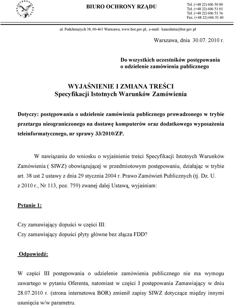 Do wszystkich uczestników postępowania o udzielenie zamówienia publicznego WYJAŚNIENIE I ZMIANA TREŚCI Specyfikacji Istotnych Warunków Zamówienia Dotyczy: postępowania o udzielenie zamówienia