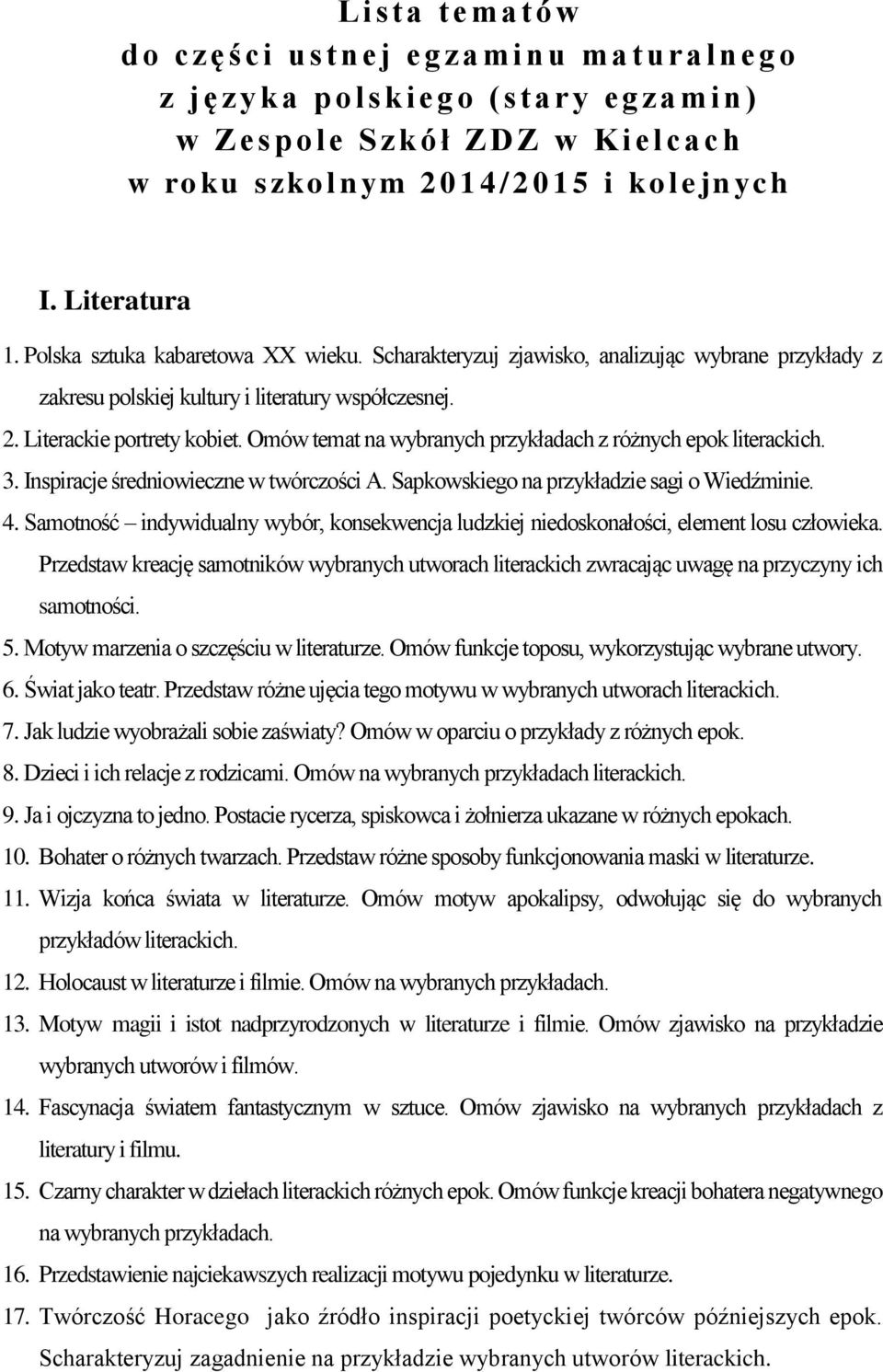 Omów temat na wybranych przykładach z różnych epok literackich. 3. Inspiracje średniowieczne w twórczości A. Sapkowskiego na przykładzie sagi o Wiedźminie. 4.