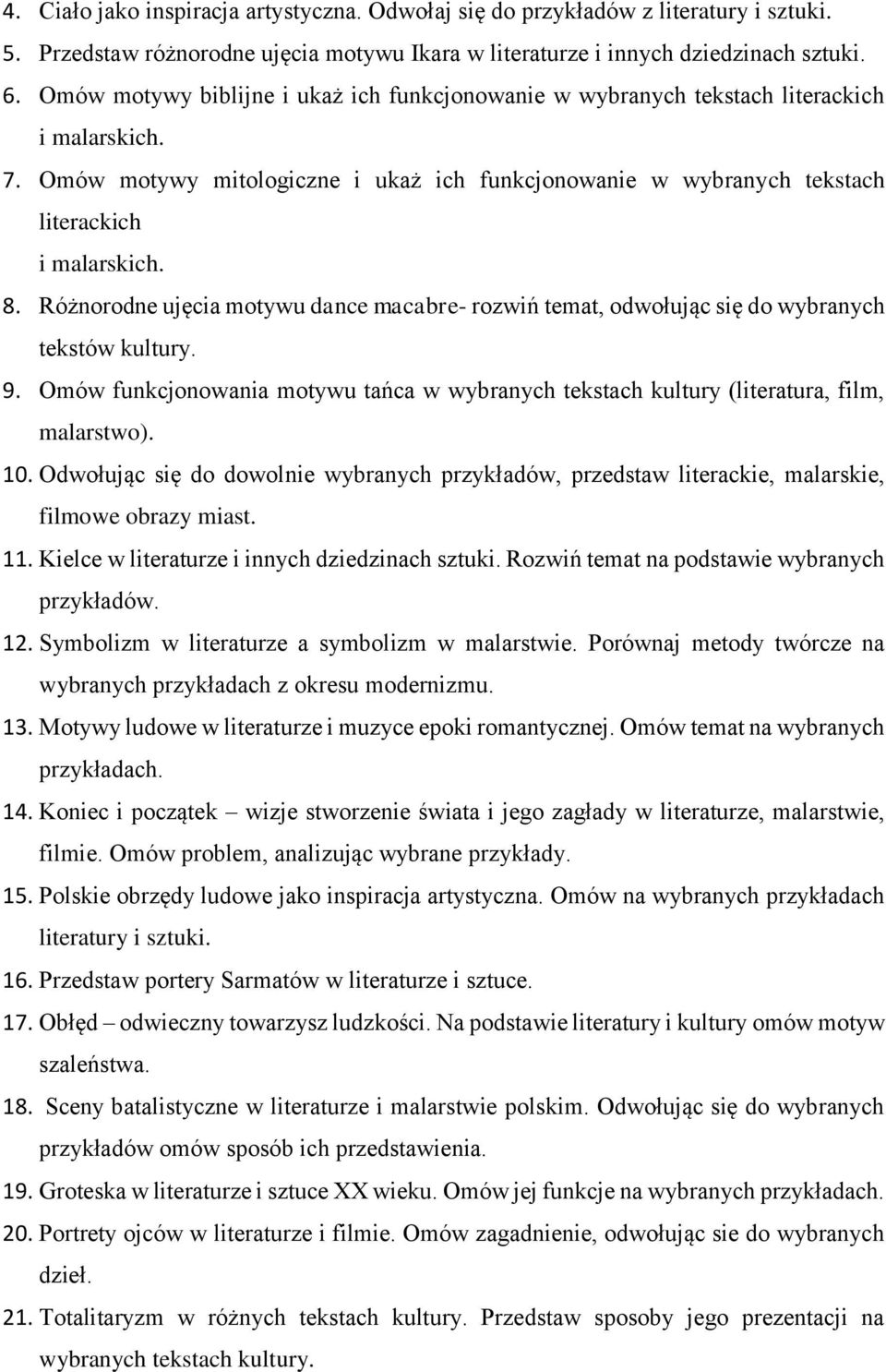 Różnorodne ujęcia motywu dance macabre- rozwiń temat, odwołując się do wybranych tekstów kultury. 9. Omów funkcjonowania motywu tańca w wybranych tekstach kultury (literatura, film, malarstwo). 10.