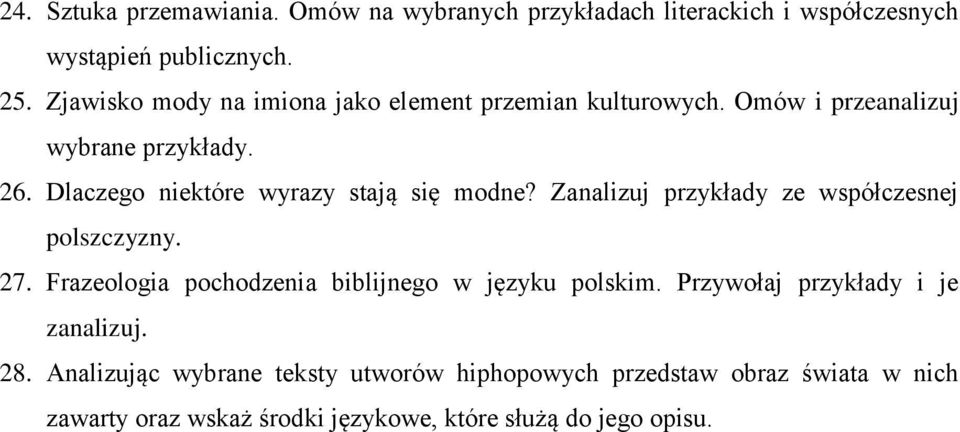 Dlaczego niektóre wyrazy stają się modne? Zanalizuj przykłady ze współczesnej polszczyzny. 27.