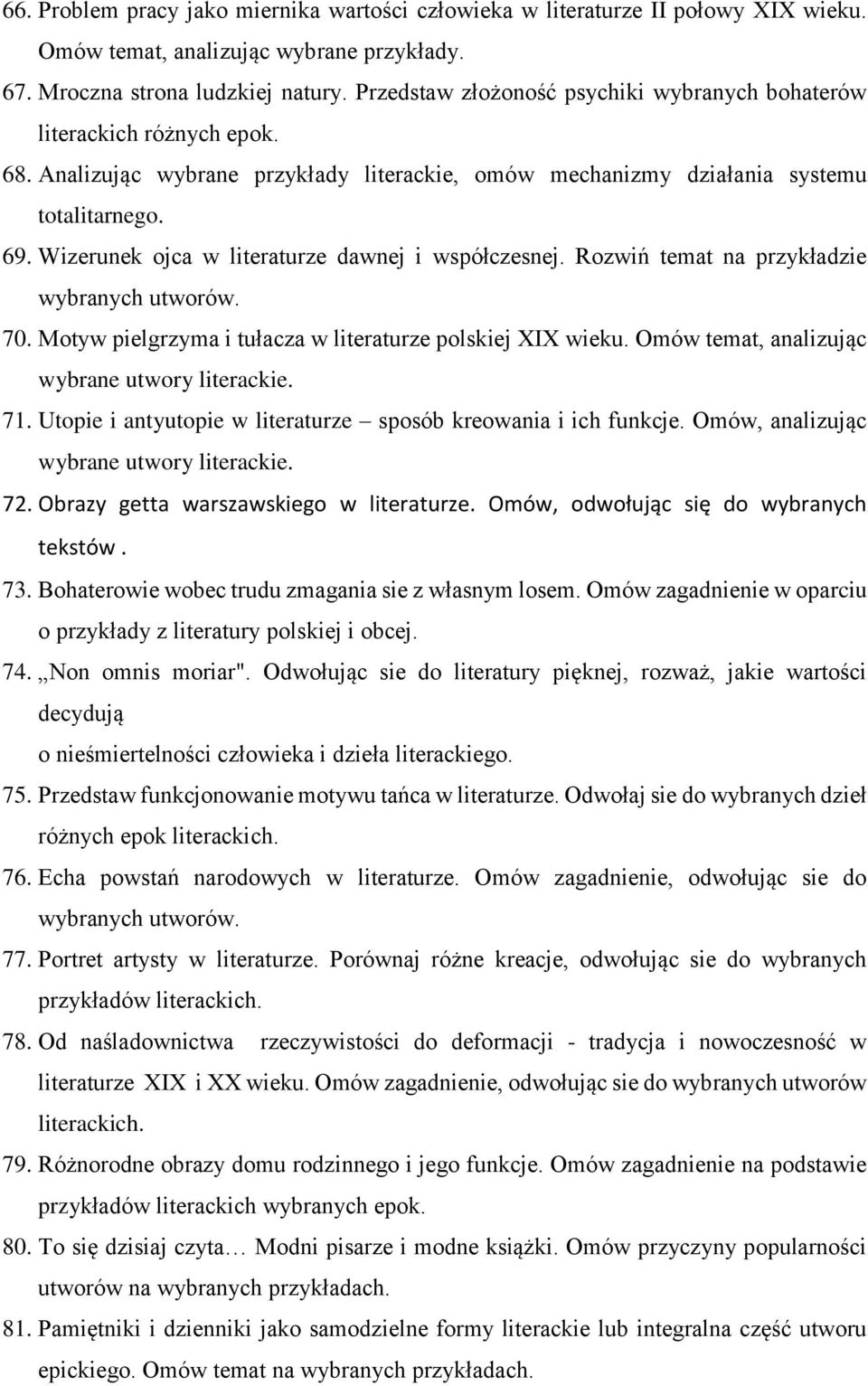 Wizerunek ojca w literaturze dawnej i współczesnej. Rozwiń temat na przykładzie wybranych utworów. 70. Motyw pielgrzyma i tułacza w literaturze polskiej XIX wieku.