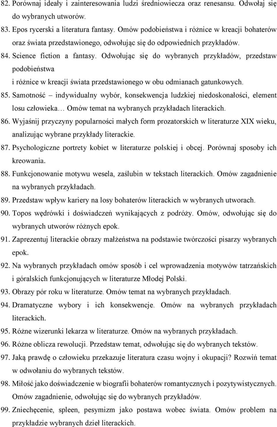 Odwołując się do wybranych przykładów, przedstaw podobieństwa i różnice w kreacji świata przedstawionego w obu odmianach gatunkowych. 85.