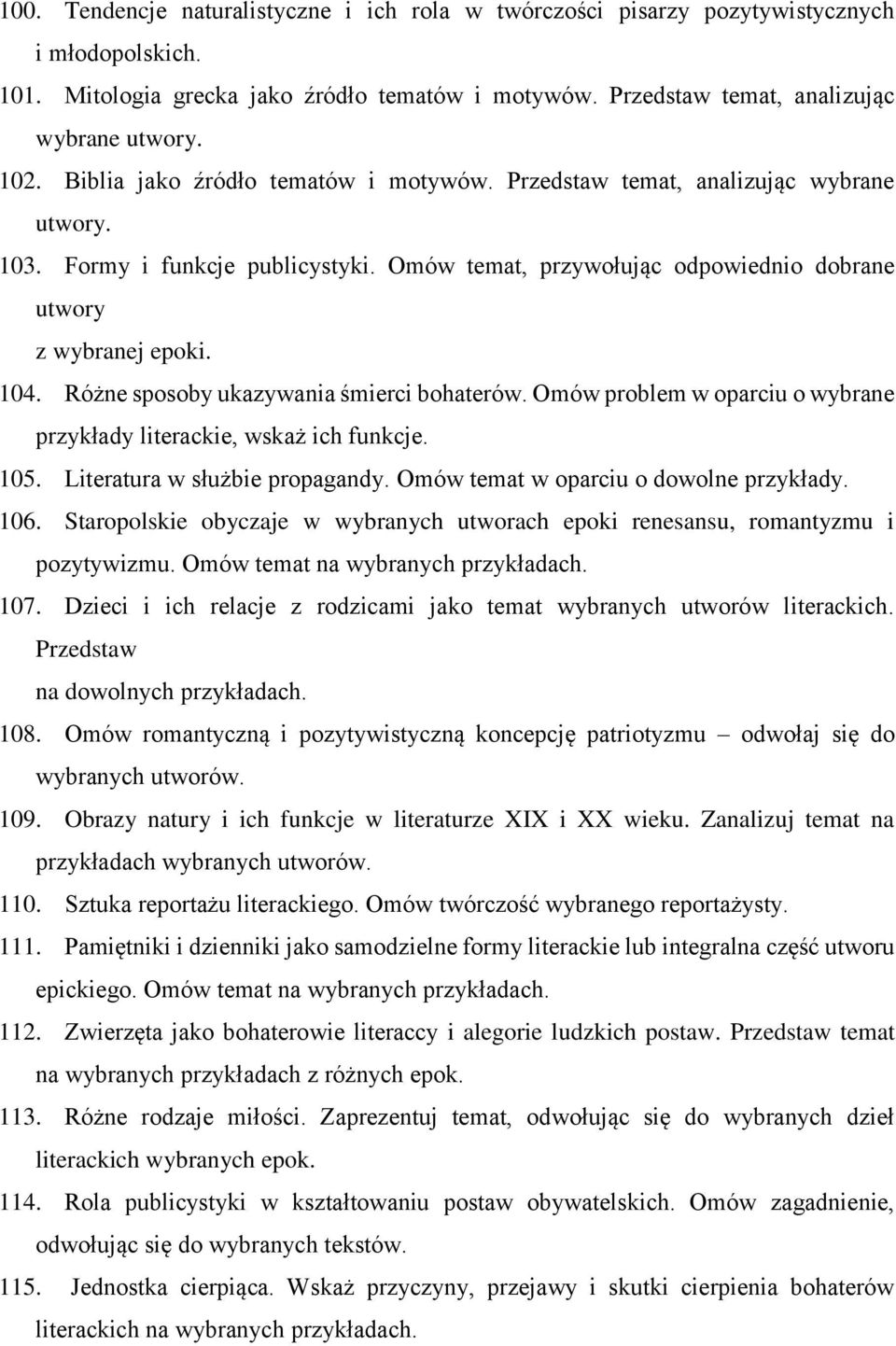 Różne sposoby ukazywania śmierci bohaterów. Omów problem w oparciu o wybrane przykłady literackie, wskaż ich funkcje. 105. Literatura w służbie propagandy. Omów temat w oparciu o dowolne przykłady.