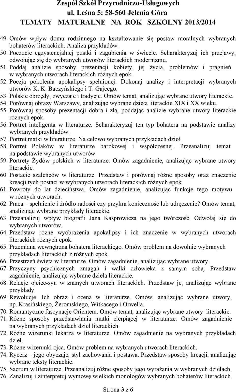 Poddaj analizie sposoby prezentacji kobiety, jej życia, problemów i pragnień w wybranych utworach literackich różnych epok. 52. Poezja pokolenia apokalipsy spełnionej.