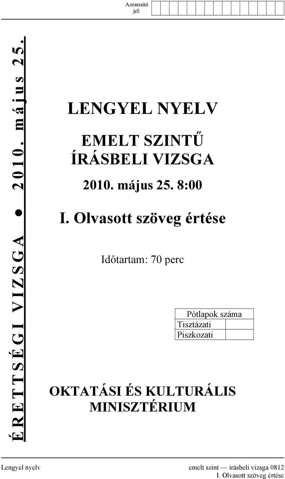 Olvasott szöveg értése Időtartam: 70 perc Pótlapok száma Tisztázati