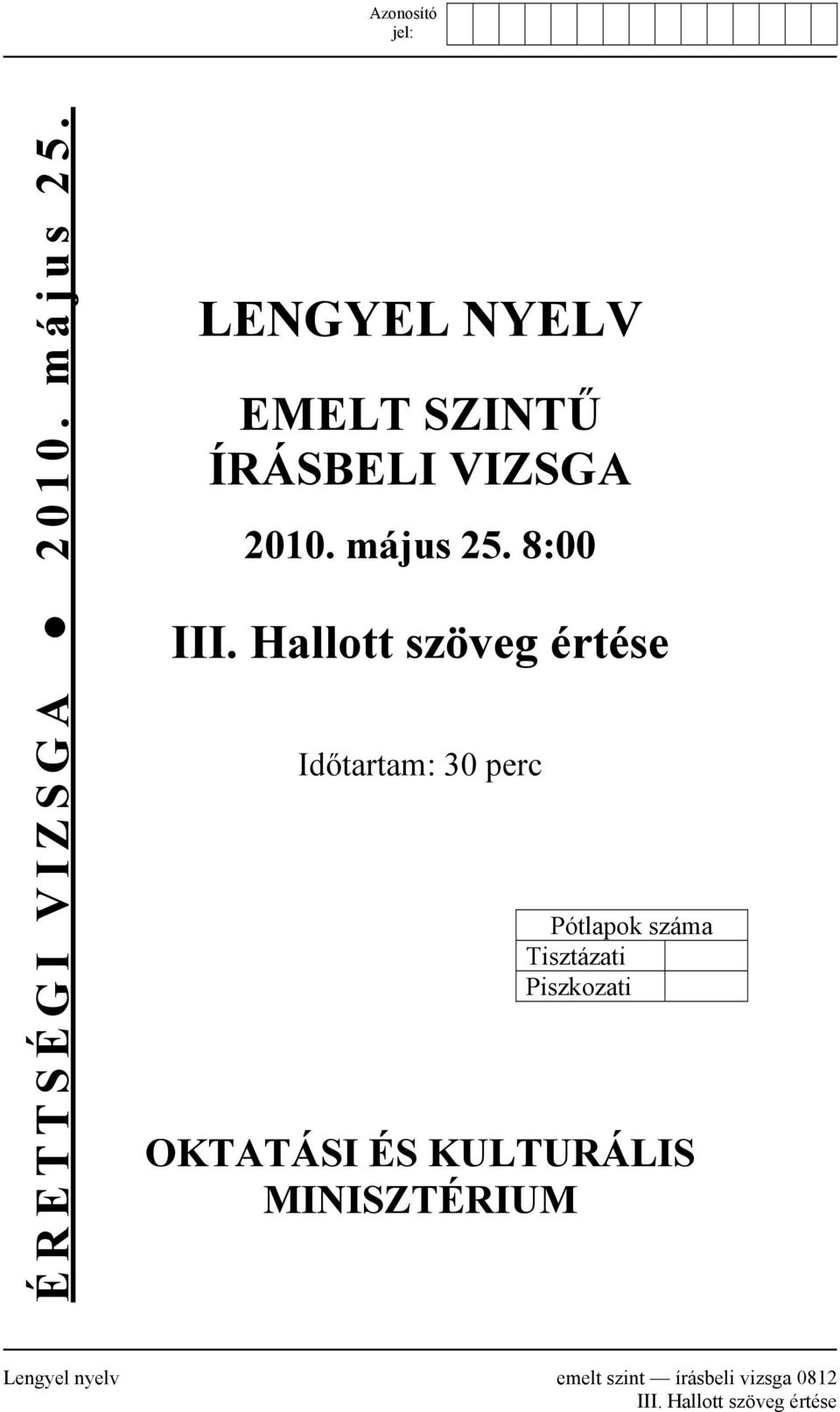 Hallott szöveg értése Időtartam: 30 perc Pótlapok száma Tisztázati