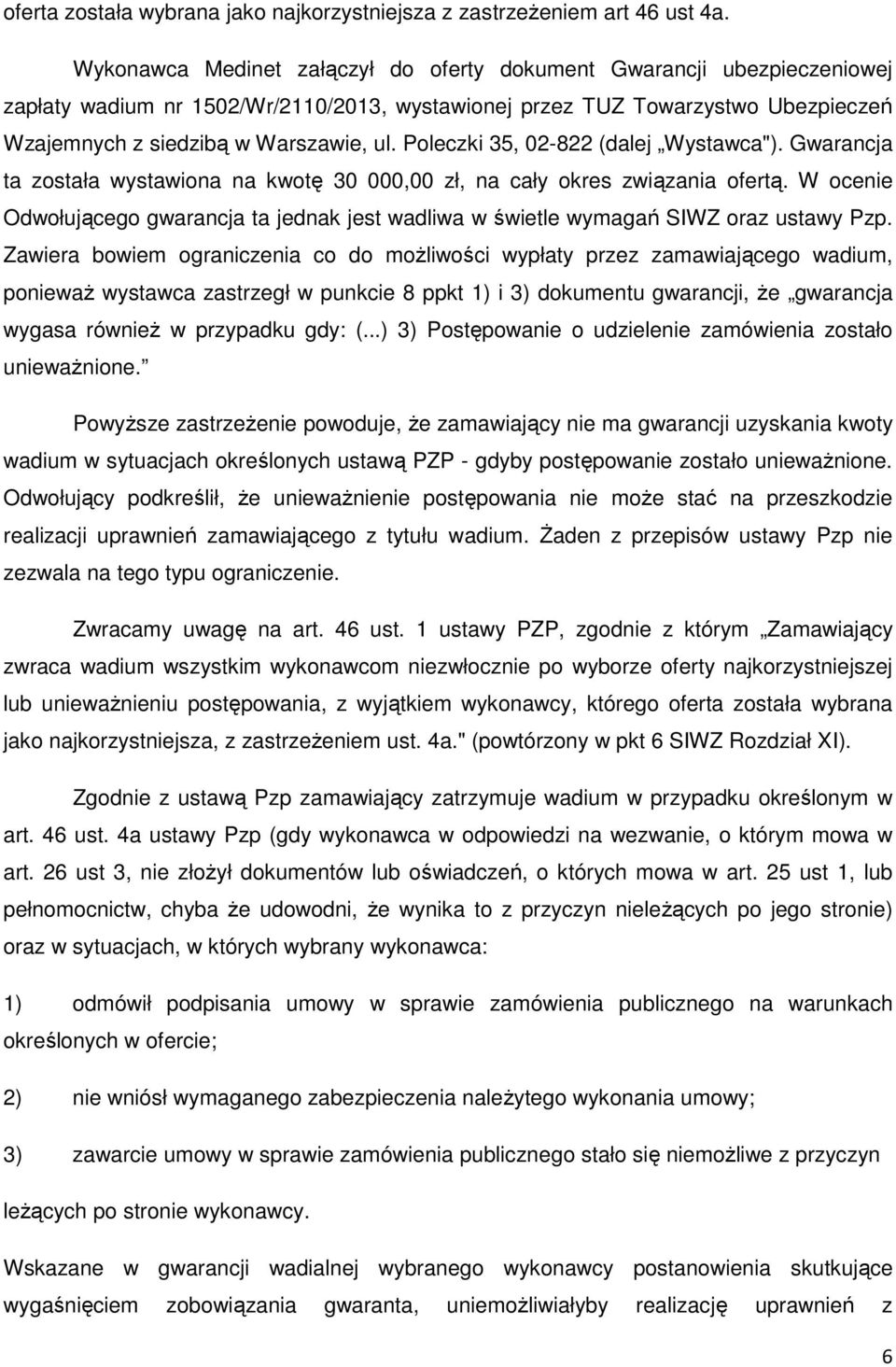 Poleczki 35, 02-822 (dalej Wystawca"). Gwarancja ta została wystawiona na kwotę 30 000,00 zł, na cały okres związania ofertą.