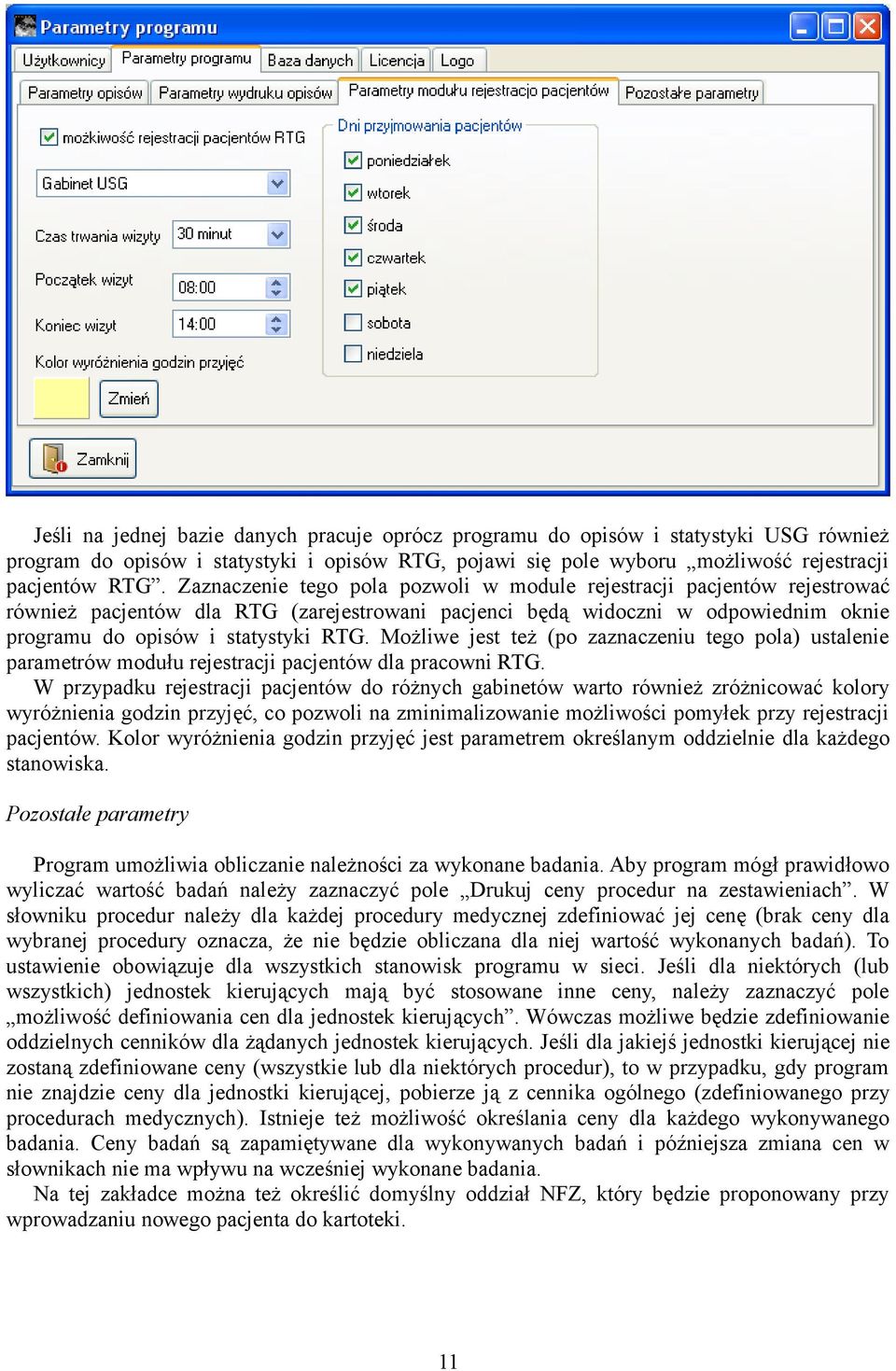 Możliwe jest też (po zaznaczeniu tego pola) ustalenie parametrów modułu rejestracji pacjentów dla pracowni RTG.