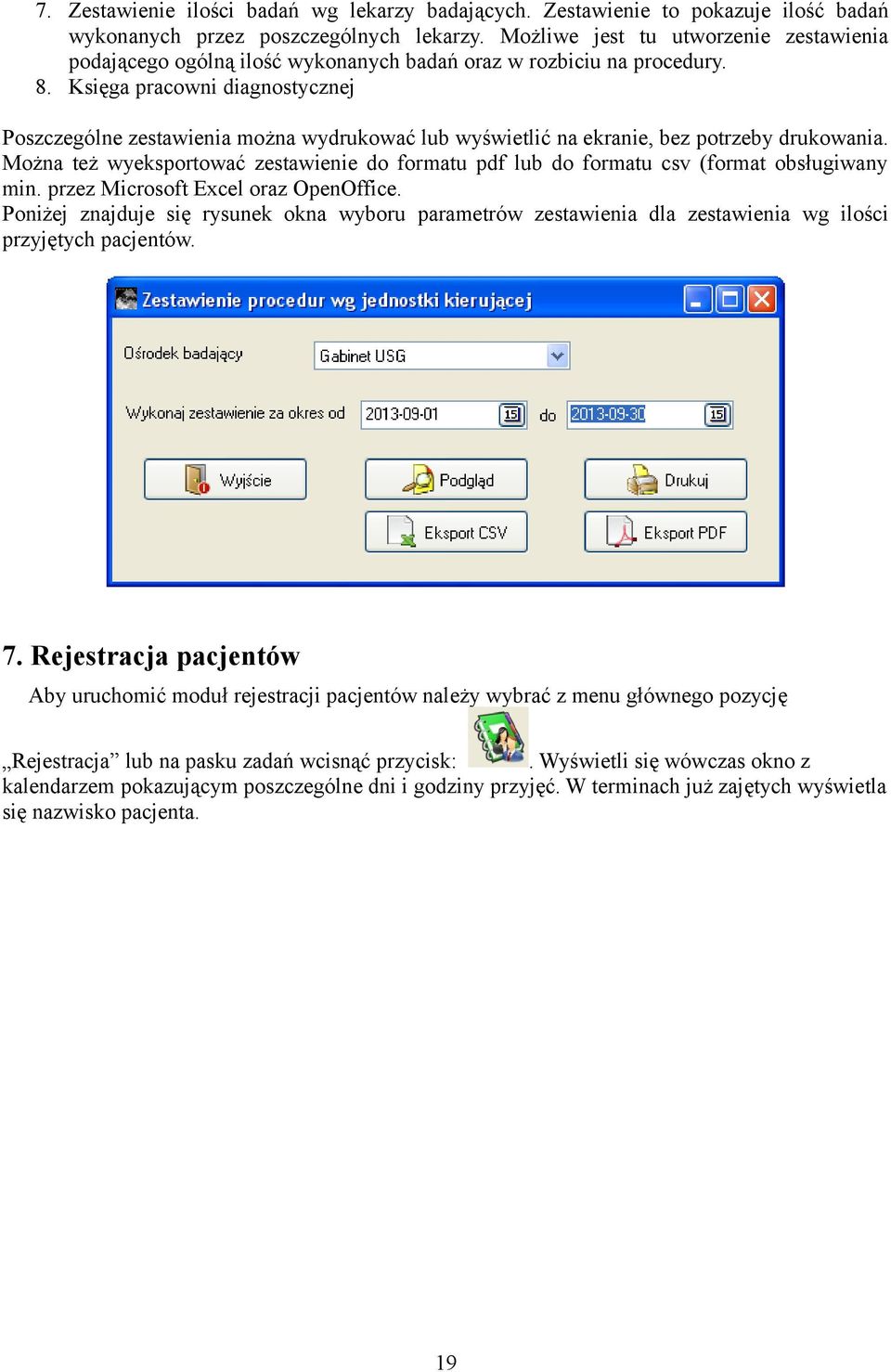 Księga pracowni diagnostycznej Poszczególne zestawienia można wydrukować lub wyświetlić na ekranie, bez potrzeby drukowania.