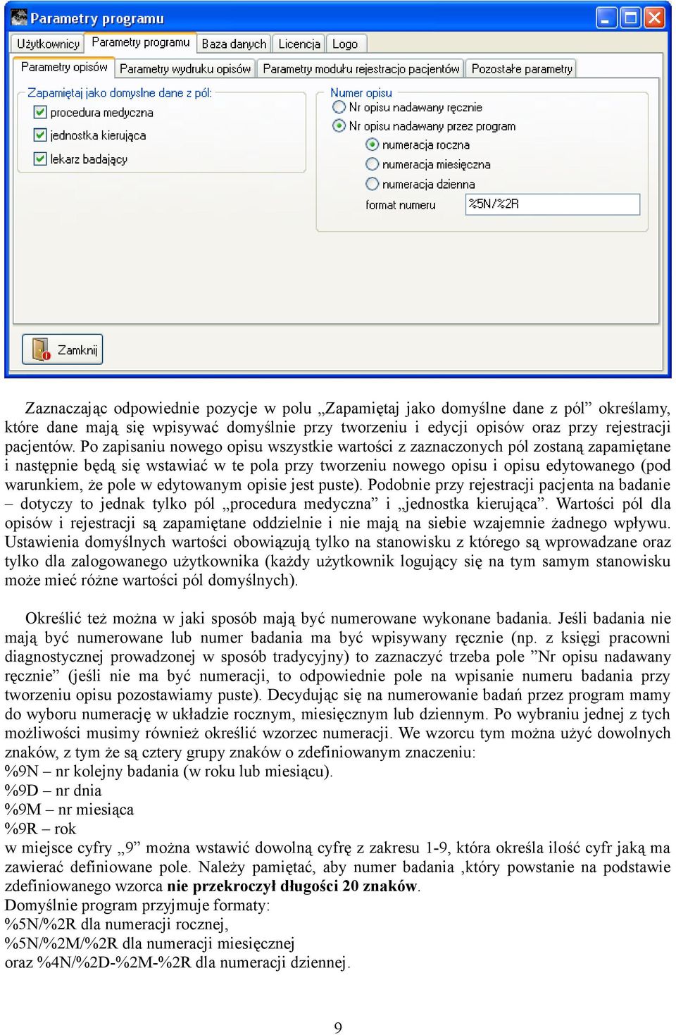 edytowanym opisie jest puste). Podobnie przy rejestracji pacjenta na badanie dotyczy to jednak tylko pól procedura medyczna i jednostka kierująca.