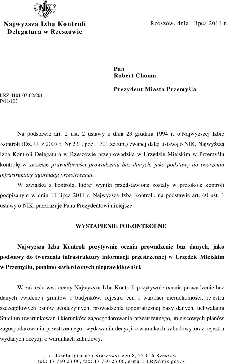 ) zwanej dalej ustawą o NIK, NajwyŜsza Izba Kontroli Delegatura w Rzeszowie przeprowadziła w Urzędzie Miejskim w Przemyślu kontrolę w zakresie prawidłowości prowadzenia baz danych, jako podstawy do