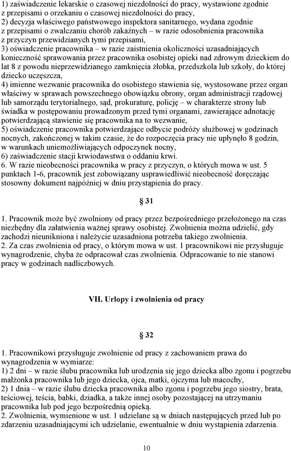 uzasadniających konieczność sprawowania przez pracownika osobistej opieki nad zdrowym dzieckiem do lat 8 z powodu nieprzewidzianego zamknięcia żłobka, przedszkola lub szkoły, do której dziecko