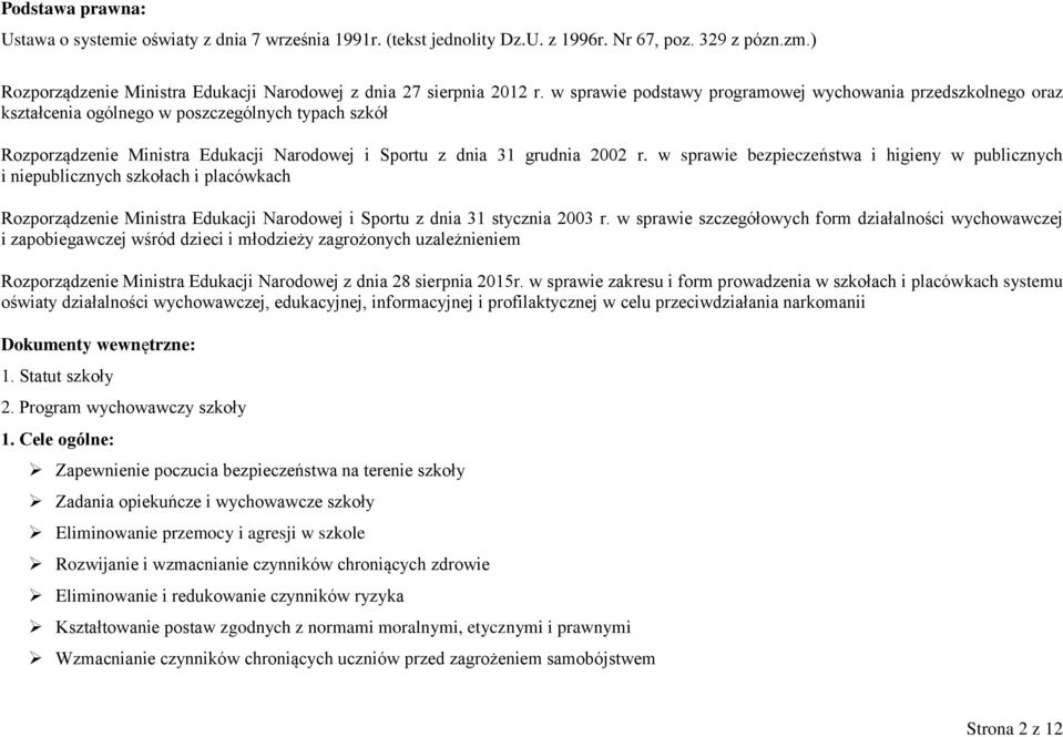 w sprawie bezpieczeństwa i higieny w publicznych i niepublicznych szkołach i placówkach Rozporządzenie Ministra Edukacji Narodowej i Sportu z dnia 31 stycznia 2003 r.